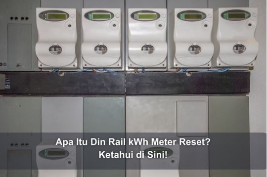 Apa Itu Din Rail kWh Meter Reset? Ketahui di Sini!